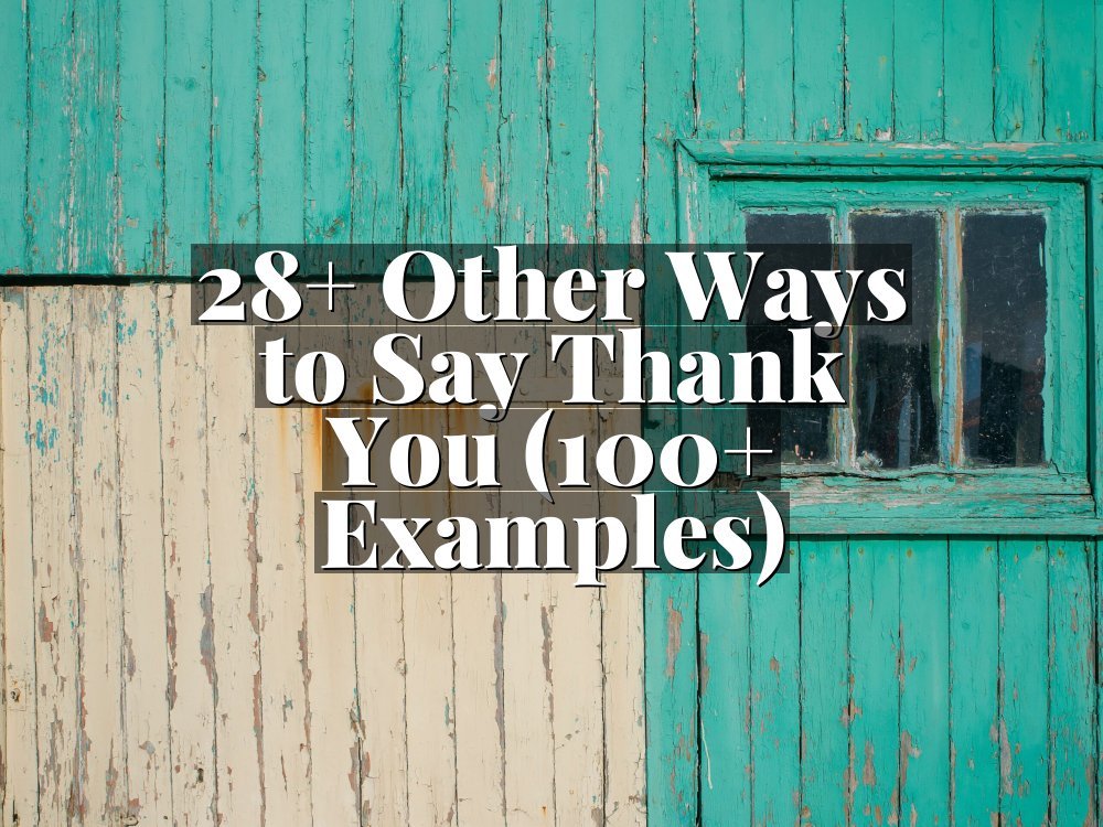 28+ Other Ways to Say Thank You (100+ Examples)