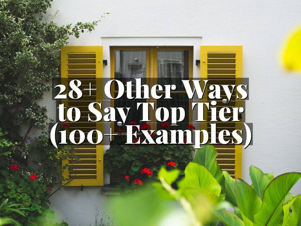 28+ Other Ways to Say Top Tier (100+ Examples)