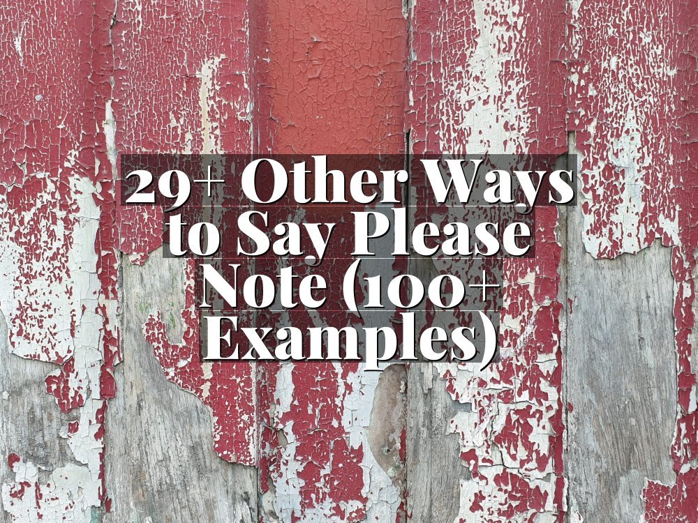 29+ Other Ways to Say Please Note (100+ Examples)