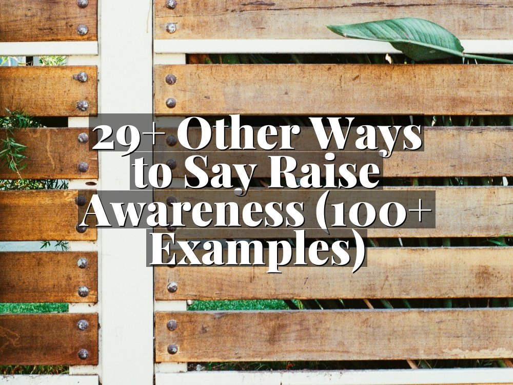 29+ Other Ways to Say Raise Awareness (100+ Examples)