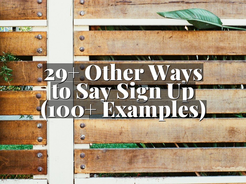 29+ Other Ways to Say Sign Up (100+ Examples)