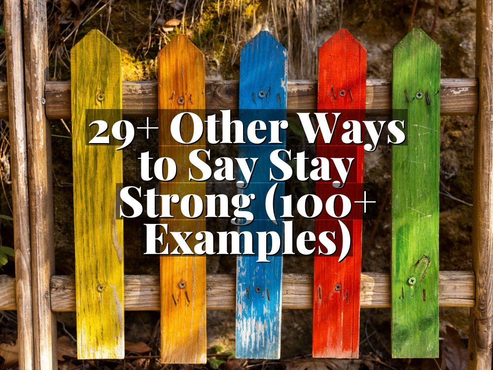 29+ Other Ways to Say Stay Strong (100+ Examples)