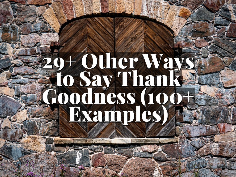 29+ Other Ways to Say Thank Goodness (100+ Examples)