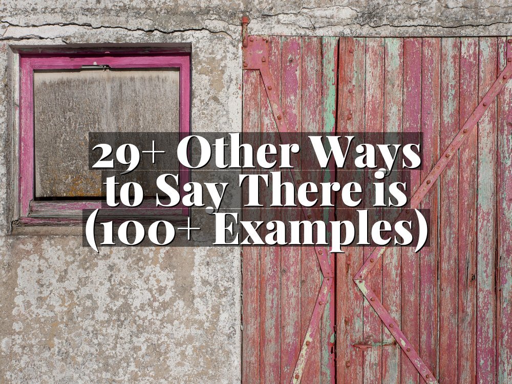 29+ Other Ways to Say There is (100+ Examples)