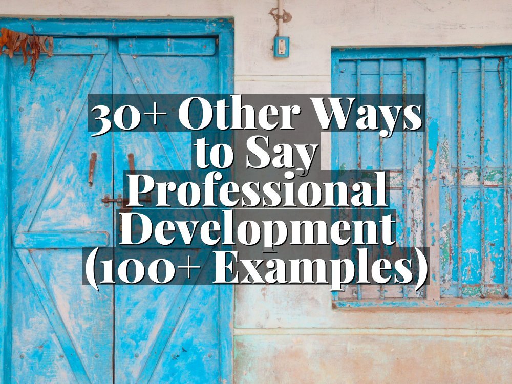 30+ Other Ways to Say Professional Development (100+ Examples)