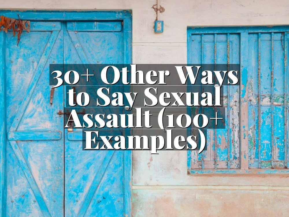 30+ Other Ways to Say Sexual Assault (100+ Examples)