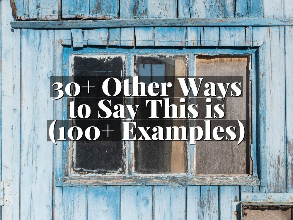 30+ Other Ways to Say This is (100+ Examples)