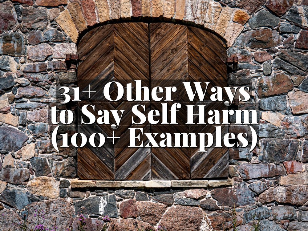 31+ Other Ways to Say Self Harm (100+ Examples)