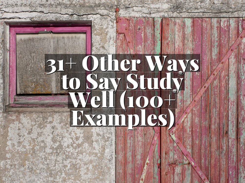 31+ Other Ways to Say Study Well (100+ Examples)