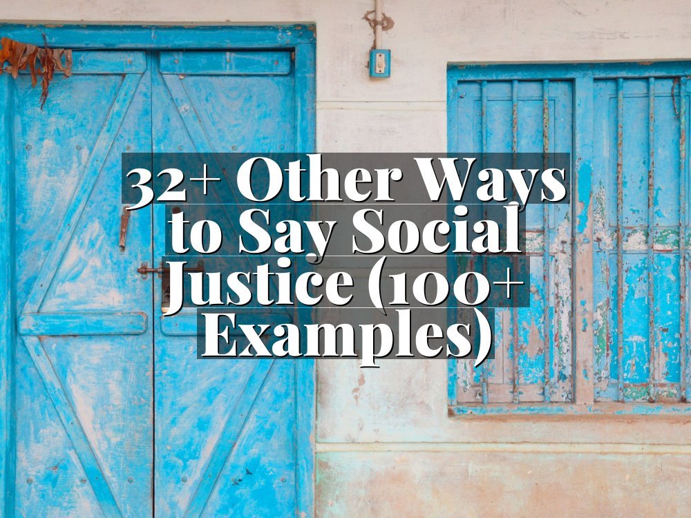 32+ Other Ways to Say Social Justice (100+ Examples)