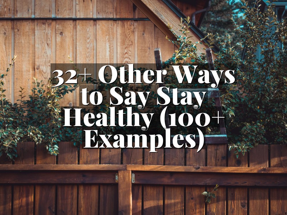 32+ Other Ways to Say Stay Healthy (100+ Examples)